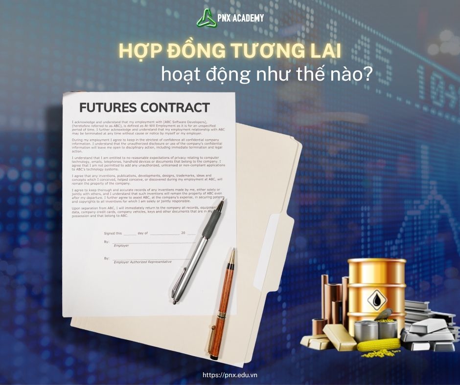 Hợp đồng tương lai (Futures) là gì? Cách hoạt động và cơ hội đầu tư